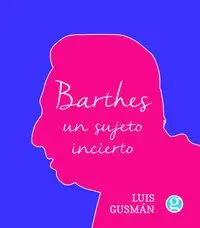 Barthes: un Sujeto Incierto