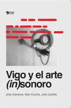 Vigo y el Arte (In)Sonoro