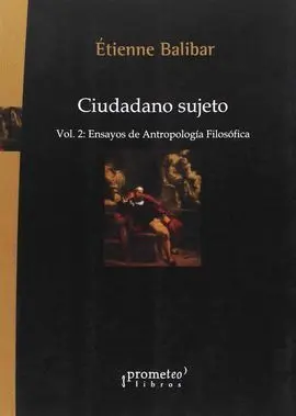 Ciudadano Sujeto. Vol. 2. Ensayos de Antropologia Filosofica