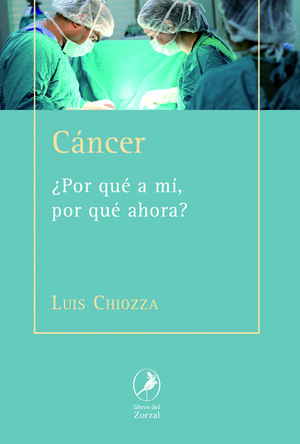 CÁNCER.¿ POR QUÉ A MÍ, POR QUÉ AHORA?