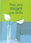 PARA UNA MUJER QUE BRILLA
