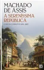 A Sereníssima República. Contos Completos 1876-1883
