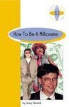 HOW TO BE A MILLONAIRE