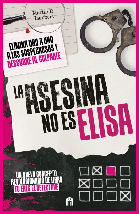La Asesina no Es Elisa. Un Libro Puzle Criminal con Más de 46. 000 Sospechosos