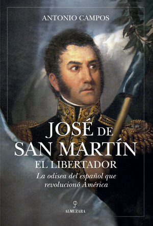 JOSÉ DE SAN MARTÍN, EL LIBERTADOR