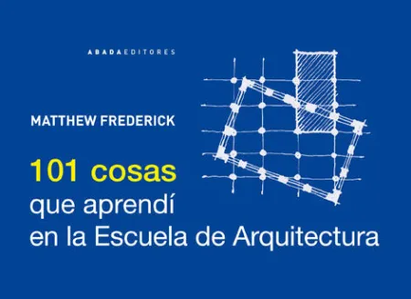 101 Cosas que Aprendí en la Escuela de Arquitectura