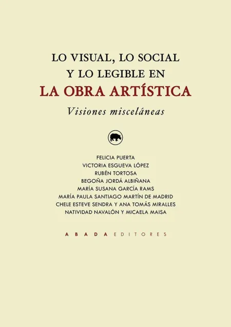 Lo Visual, lo Social y lo Legible en la Obra Artística. Visiones Misceláneas