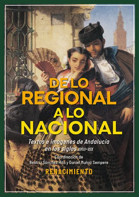 De lo Regional a lo Nacional. Textos e Imágenes Sobre Andalucía en los Siglos Xv