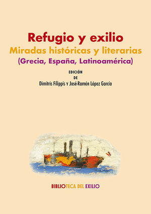 REFUGIO Y EXILIO: MIRADAS HISTÓRICAS Y LITERARIAS (GRECIA, ESPAÑA, LATINOAMÉRICA