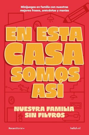 QUÉ LE VAMOS A HACER SI EN ESTA FAMILIA SOMOS ASÍ
