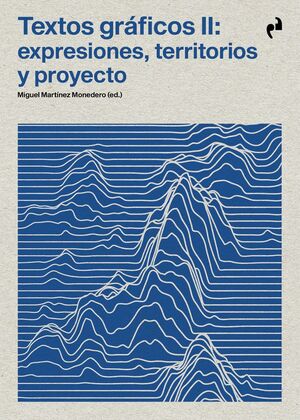 TEXTOS GRAFICOS II:EXPRESIONES, TERRITORIOS Y PROYECTO