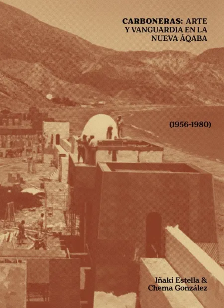Carboneras: Arte y Vanguardia en la Nueva Aqaba (1956-1980)