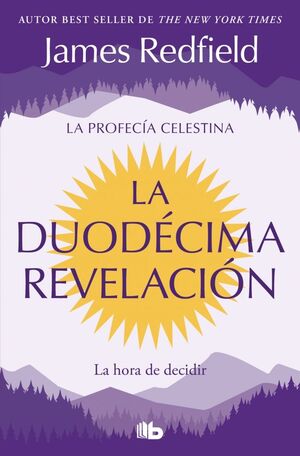 LA DUODÉCIMA REVELACIÓN (LA PROFECÍA CELESTINA 4)
