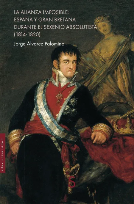 La Alianza Imposible: España y Gran Bretaña Durante el Sexenio Absolutista (1814