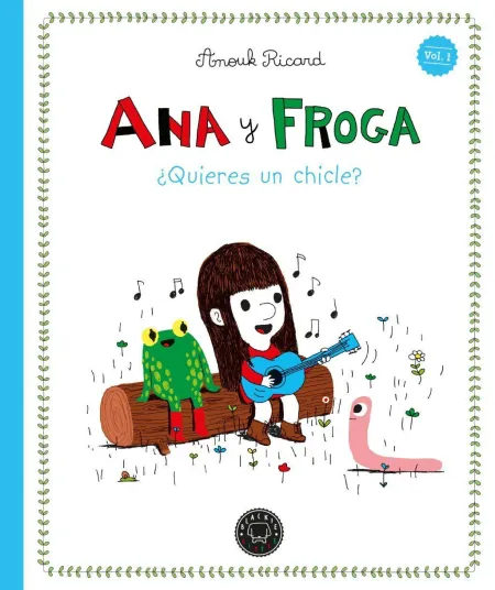 Ana y Froga, Tomo 1: ¿Quieres un Chicle? (Nueva Edición)