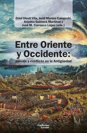 ENTRE ORIENTE Y OCCIDENTE: PAISAJE Y CONFLICTO EN LA ANTIGÜEDAD