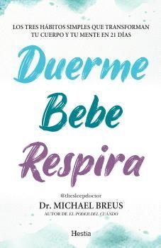 DUERME, BEBE, RESPIRA:TRES HABITOS SIMPLES TRANSFORMAN