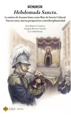 Hebdomada Sancta. La Música de Semana Santa Como Bien de Interés Cultural.