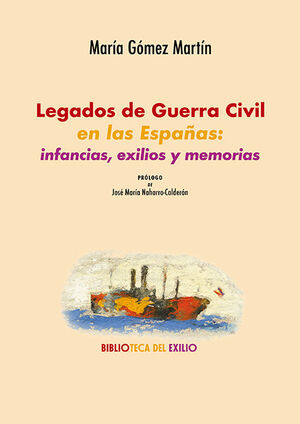 LEGADOS DE GUERRA CIVIL EN LAS ESPAÑAS: INFANCIAS, EXILIOS Y MEMORIAS