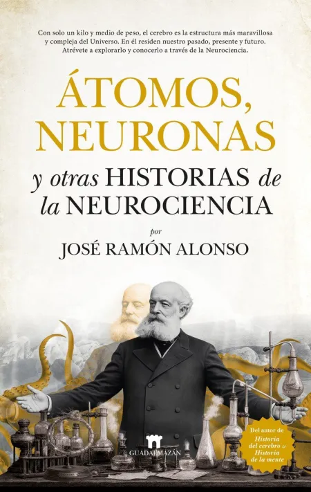 Átomos, Neuronas y Otras Historias de la Neurociencia