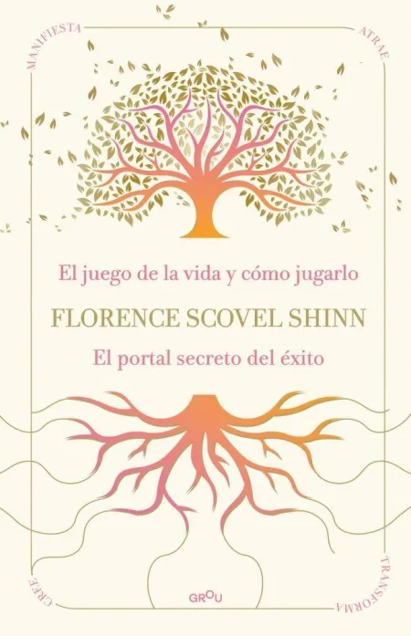 La Sabiduría de Florence Scovel Shinn: el Juego de la Vida y Cómo Jugarlo y el P