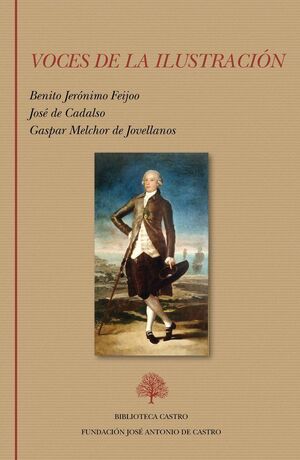 VOCES DE LA ILUSTRACIÓN. FEIJOO, CADALSO, JOVELLANOS