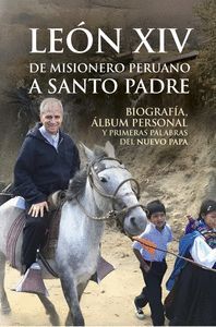 LEÓN XIV DE MISIONERO PERUANO A SANTO PADRE