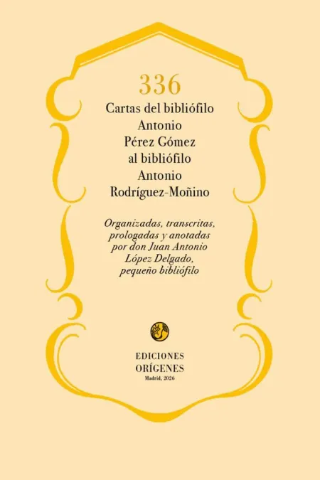 336 Cartas del Bibliófilo Antonio Pérez Gómez Al Bibbliófilo Antonio Rodríguez-M