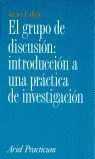 EL GRUPO DE DISCUSIÓN: INTRODUCCIÓN A UNA PRÁCTICA DE INVESTIGACIÓN