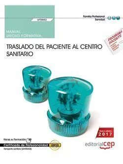 Manual. Traslado del Paciente Al Centro Sanitario (Uf0683). Certificados de Prof