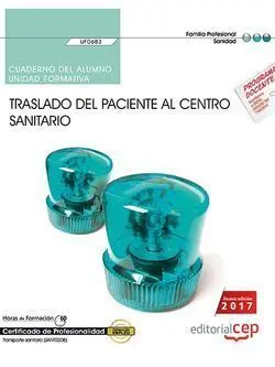 Cuaderno del Alumno. Traslado del Paciente Al Centro Sanitario (Uf0683). Certifi