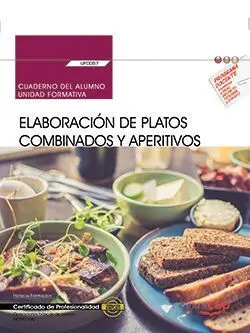 Cuaderno del Alumno. Elaboración de Platos Combinados y Aperitivos (Uf0057). Cer