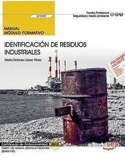 Manual. Identificación de Residuos Industriales (Uf0287). Certificados de Profes