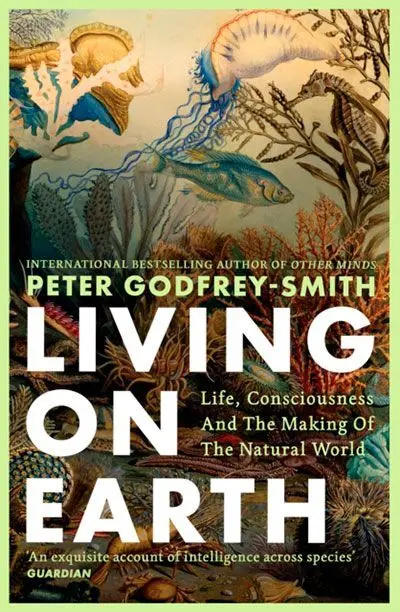 Living On Earth: Life Consciousness And The Making