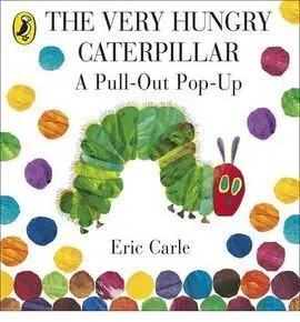 The Very Hungry Caterpillar: a Pull Out Pop Up