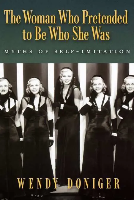 The Woman Who Pretended To Be Who She Was: Myths o