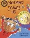 Nothing Scares Us