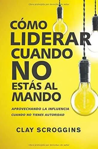 Como Liderar Cuando no estas Al Mando