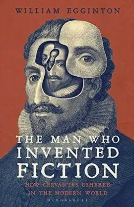 Cervantes - The Man Who Invented Fiction. Cervantes And The Modern World
