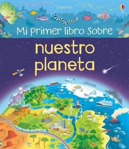 Mi Primer Libro Sobre nuestro Planeta