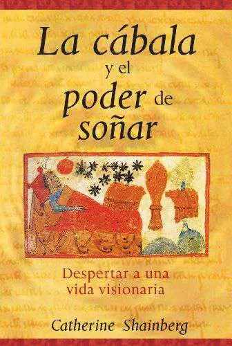 La Cábala y el Poder de Soñar: Despertar a una Vida Visionaria