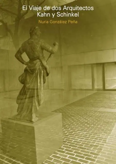 El Viaje de Dos Arquitectos. Kahn y Schinkel