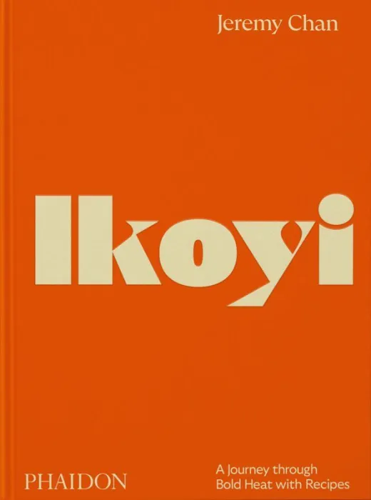 Ikoyi : a Journey Through Bold Heat With Recipes