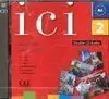 Cd Ici 2 A2 Audio Pour la Classe. Méthode de Français