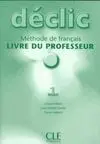 Déclic 1, Méthode de Français. Livre Du Professeur