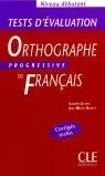 Ortographe Progressive Du Français. Test D´ Evaluation. Niveau Débutan