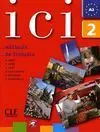 Ici 2 A2. Méthode de Français + Cd-Audio