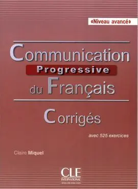 Communication Progressive Du Français. Avancé. Corrigés.