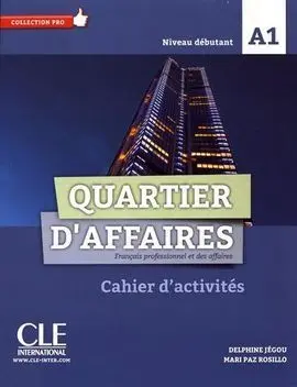 Quartier D'affaires - Niveau A1 - Cahier D'activites - Debutant