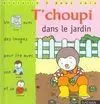 T Choupi Dans le Jardin